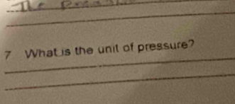 What is the unil of pressure? 
_