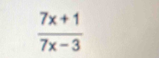  (7x+1)/7x-3 