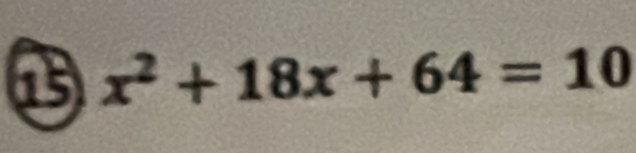 as x^2+18x+64=10