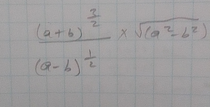 frac (a+b)^ 3/2 (a-b)^ 1/2 * sqrt((a^2-b^2))