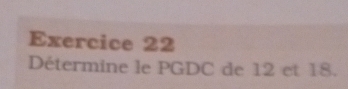 Détermine le PGDC de 12 et 18.