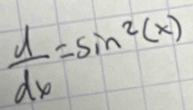  d/dx =sin^2(x)