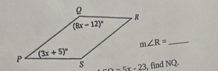 m∠ R= _
, find NQ.