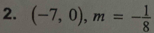 (-7,0), m=- 1/8 