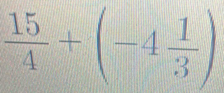  15/4 +frac 1 1/3 )