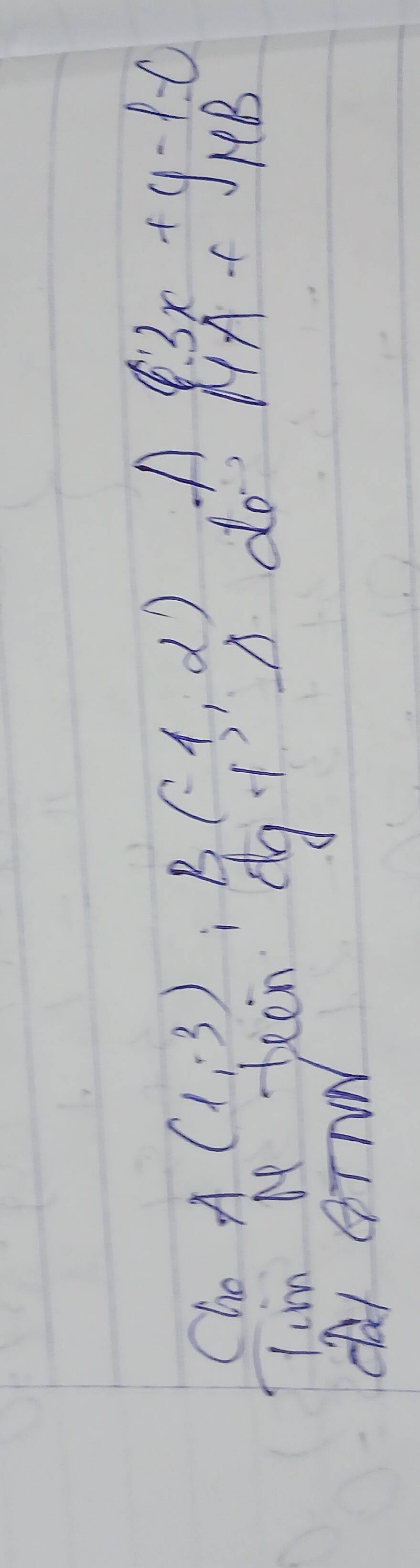 Cho
A(1,-3), B(-1,2) A l:3x+y-1=0
lm M teen Qg? A do MA+ 1 
daI GTTW