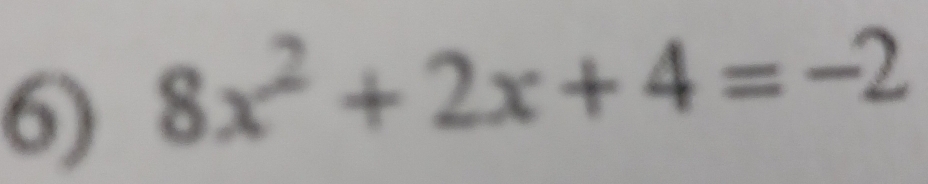 8x^2+2x+4=-2