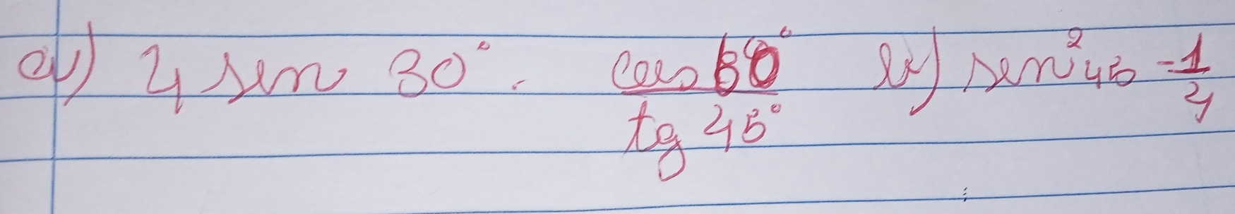 4sin 30°·  cos 60°/tg45° (x)sin^246 (-1)/4 