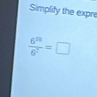 Simplify the expre
 6^(10)/6^7 =□