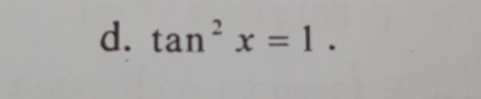 tan^2x=1.