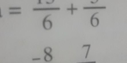 =frac 6+frac 6
-8 7