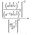 frac [frac (a^2b^2c)^2(a^(-2)b^2)^2]^-2[frac (a^(-2)b^2=