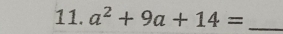 a^2+9a+14= _