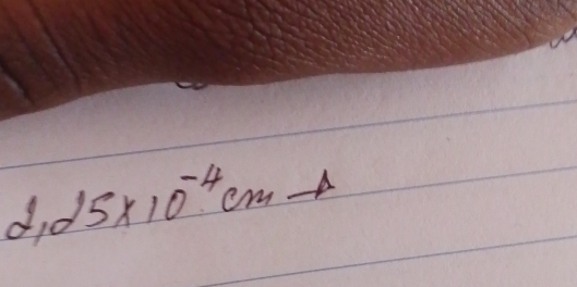 frac (100)^4)^4
d 1d5* 10^(-4)cm