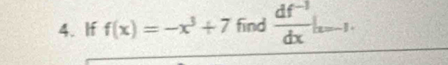 If f(x)=-x^3+7 find  (df^(-1))/dx  _