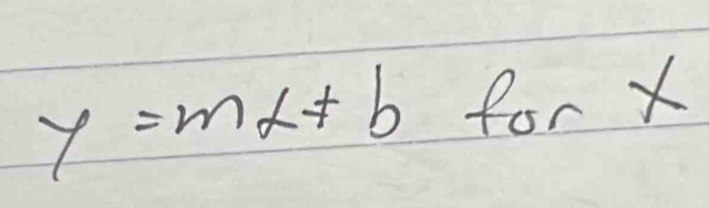 y=mx+b for X