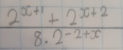  (2^(x+1)+2^(x+2))/8.2^(-2+x) 