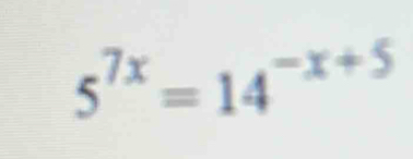 5^(7x)=14^(-x+5)