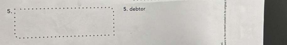 debtor 
5 
d