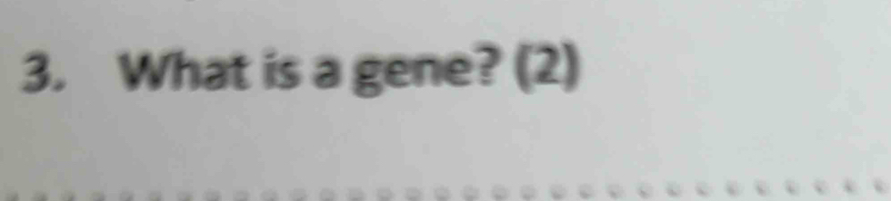 What is a gene? (2)