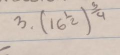 (16^(frac 1)2)^ 3/4 