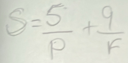 S= 5/p + 9/r 