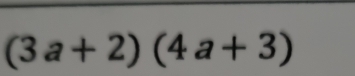 (3a+2)(4a+3)