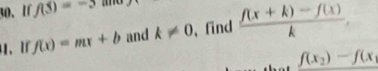 If f(5)=-5 ad 
、I f(x)=mx+b and k!= 0 , find  (f(x+k)-f(x))/k ,
f(x_2)-f(x_1