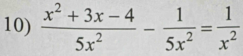  (x^2+3x-4)/5x^2 - 1/5x^2 = 1/x^2 