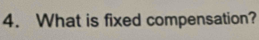 What is fixed compensation?