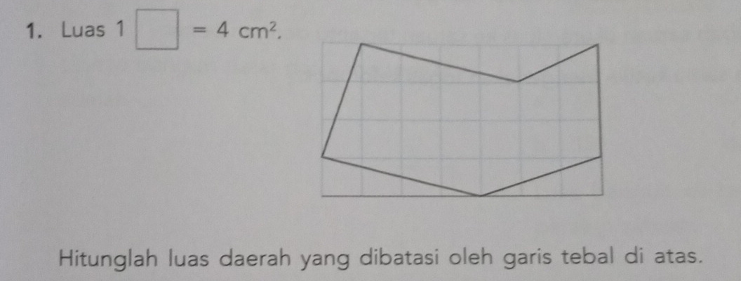 Luas 1□ =4cm^2. 
Hitunglah luas daerah yang dibatasi oleh garis tebal di atas.