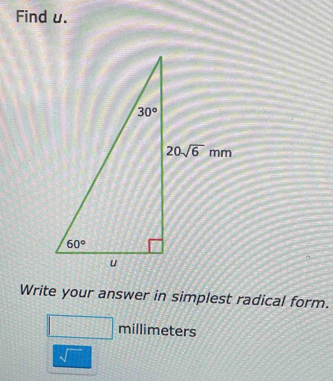 Find u.
Write your answer in simplest radical form.
d=frac a=frac □ · | millim IE ters
sqrt()