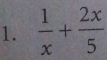  1/x + 2x/5 