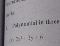 marks. 
€ Polynomial in three 
(a) 2x^2+3y+6