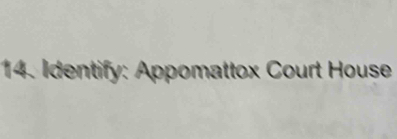 Identify: Appomattox Court House