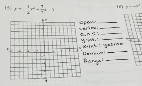 y=- 1/2 x^2+ 7/2 x-3
16) y=-x^2
_
_
_
_
_
_