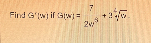 Find G'(w) if G(w)= 7/2w^6 +3sqrt[4](w).