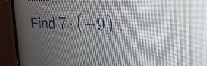 Find 7· (-9).