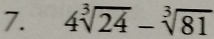 4sqrt[3](24)-sqrt[3](81)