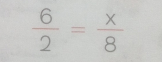  6/2 = x/8 