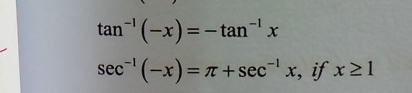 tan^(-1)(-x)=-tan^(-1)x
sec^(-1)(-x)=π +sec^(-1)x , if x≥ 1