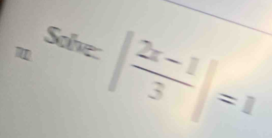 Sohes | (2x-1)/3 |=1