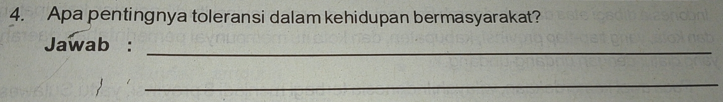 Apa pentingnya toleransi dalam kehidupan bermasyarakat? 
Jawab : 
_ 
_