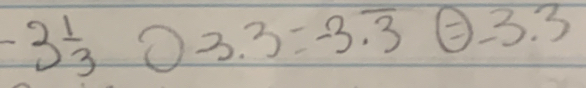 -3 1/3 03.3=-3.overline 3 boxed =-3.3