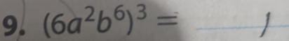 (6a^2b^6)^3= _