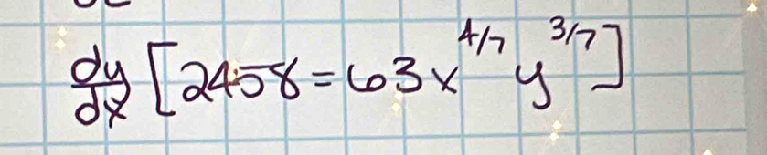  dy/dx [2458=63x^(4/7)y^(3/7)]