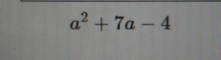 a^2+7a-4