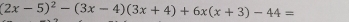 (2x-5)^2-(3x-4)(3x+4)+6x(x+3)-44=