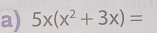 5x(x^2+3x)=