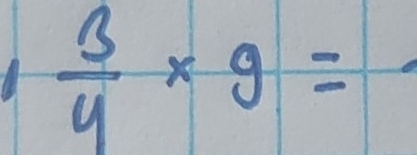  3/4 * 9=